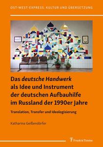 Das deutsche Handwerk als Idee und Instrument der deutschen Aufbauhilfe im Russland der 1990er Jahre