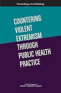 Countering Violent Extremism Through Public Health Practice Proceedings of a Workshop