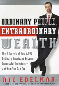 Ordinary People, Extraordinary Wealth The 8 Secrets of How 5,000 Ordinary Americans Became Successful Investors