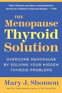 The Menopause Thyroid Solution Overcome Menopause by Solving Your Hidden Thyroid Problems