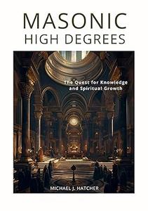 Masonic High Degrees The Quest for Knowledge and Spiritual Growth