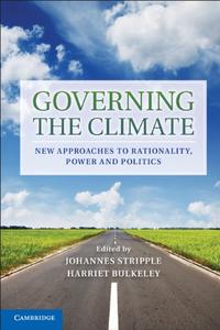 Governing the Climate New Approaches to Rationality, Power and Politics