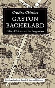 Gaston Bachelard Critic of Science and the Imagination