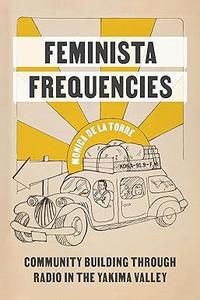 Feminista Frequencies Community Building through Radio in the Yakima Valley