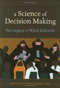 A Science of Decision Making The Legacy of Ward Edwards