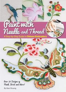 Paint with Needle and Thread A Step–by–Step Guide to Chinese Embroidery