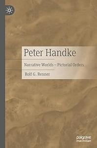 Peter Handke Narrative Worlds – Pictorial Orders