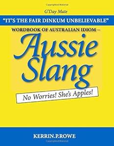 Wordbook of Australian Idiom – Aussie Slang No Worries! She’s Apples!