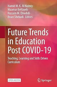 Future Trends in Education Post COVID-19 Teaching, Learning and Skills Driven Curriculum