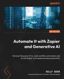 Automate It with Zapier and Generative AI, 2nd Edition [2024]