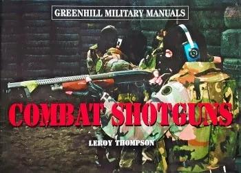 Combat Shotguns (Greenhill Military Manuals)