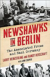 Newshawks in Berlin The Associated Press and Nazi Germany