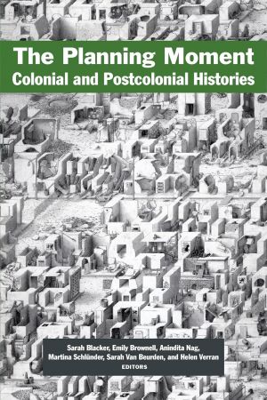 The Planning Moment: Colonial and Postcolonial Histories