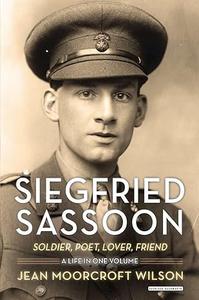 Siegfried Sassoon Soldier, Poet, Lover, Friend