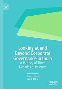 Looking at and Beyond Corporate Governance in India A Journey of Three Decades of Reforms
