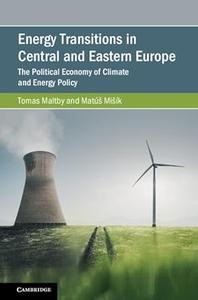 Energy Transitions in Central and Eastern Europe The Political Economy of Climate and Energy Policy