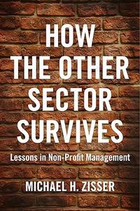How The Other Sector Survives Lessons in Non-Profit Management