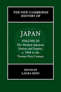 The New Cambridge History of Japan Volume 3, The Modern Japanese Nation and Empire, c.1868 to the Twenty-First Century