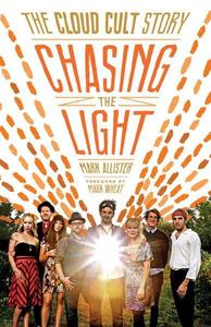 Chasing the Light  the Cloud Cult Story