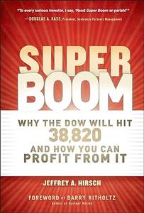 Super Boom Why the Dow Jones Will Hit 38,820 and How You Can Profit From It