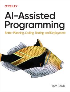 AI–Assisted Programming Better Planning, Coding, Testing, and Deployment (PDF)