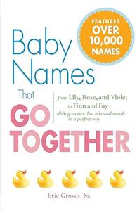 Baby Names That Go Together From Lily, Rose, and Violet to Finn and Fay – Sibling Names that Mix and Match in a Perfect Way