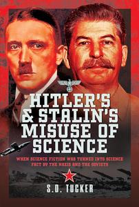 Hitler’s and Stalin’s Misuse of Science When Science Fiction was Turned into Science Fact by the Nazis and the Soviets