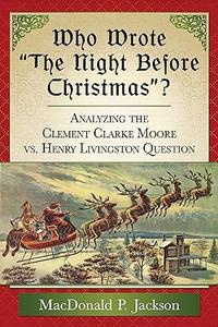 Who Wrote The Night Before Christmas Analyzing the Clement Clarke Moore vs. Henry Livingston Question