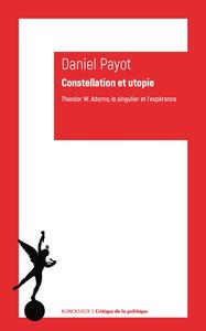 Constellation et utopie  Theodor W. Adorno, le singulier et l’espérance