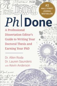 PhDone A Professional Dissertation Editor's Guide to Writing Your Doctoral Thesis and Earning Your PhD