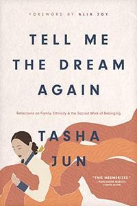 Tell Me the Dream Again Reflections on Family, Ethnicity, and the Sacred Work of Belonging