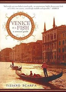 Venice Is a Fish A Sensual Guide