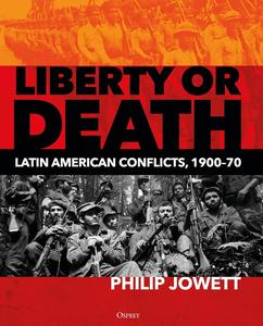Liberty or Death Latin American Conflicts, 1900–70