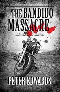 Bandido Massacre, The A True Story Of Bikers, Brotherhood And Be