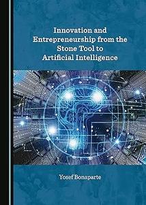 Innovation and Entrepreneurship from the Stone Tool to Artificial Intelligence