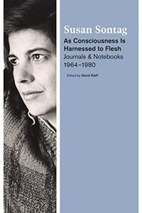 As consciousness is harnessed to flesh  journals and notebooks, 1964-1980