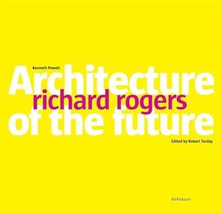 Richard Rogers Architecture of the Future