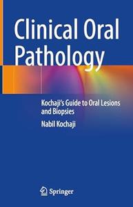 Clinical Oral Pathology Kochaji's Guide to Oral Lesions and Biopsies