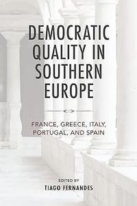 Democratic Quality in Southern Europe France, Greece, Italy, Portugal, and Spain