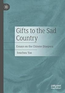 Gifts to the Sad Country Essays on the Chinese Diaspora