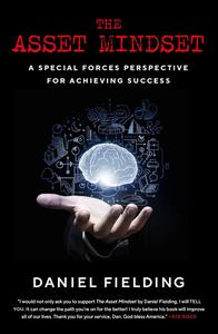 The Asset Mindset A Special Forces Perspective for Achieving Success
