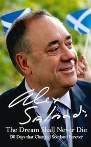 The Dream Shall Never Die 100 Days that Changed Scotland Forever