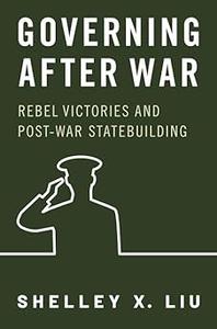Governing After War Rebel Victories and Post-war Statebuilding (EPUB)