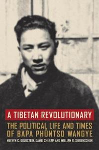 A Tibetan revolutionary  the political life and times of Bapa Phüntso Wangye