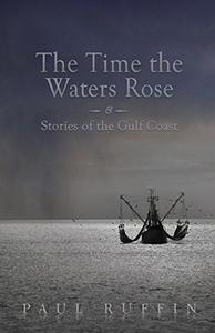 The Time the Waters Rose & Stories of the Gulf Coast