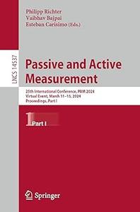 Passive and Active Measurement 25th International Conference, PAM 2024, Virtual Event, March 11-13, 2024, Proceedings, (Part 1)