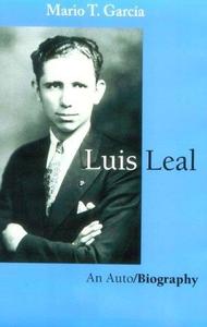 Luis Leal An AutoBiography