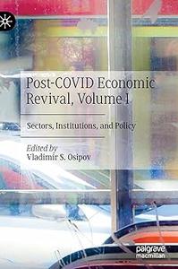Post-COVID Economic Revival, Volume I Sectors, Institutions, and Policy