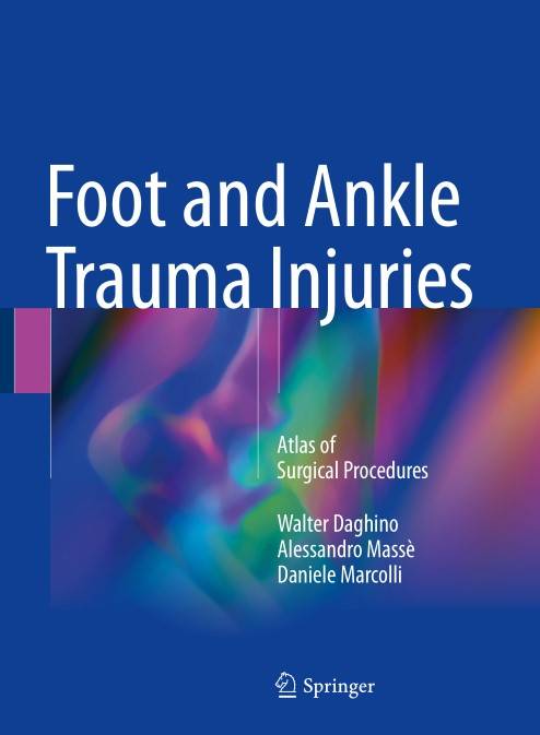 Foot and Ankle Trauma Injuries Atlas of Surgical Procedures (2024)