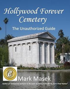Hollywood Forever Cemetery The Unauthorized Guide